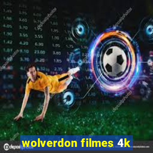 wolverdon filmes 4k